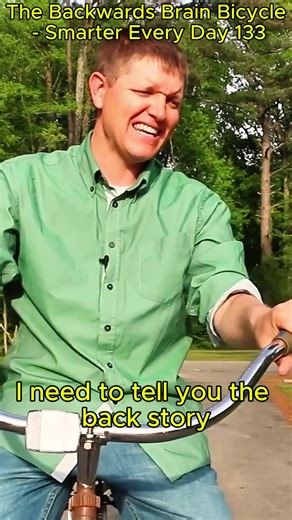 #The Backwards Brain Bicycle - Smarter Every Day 133