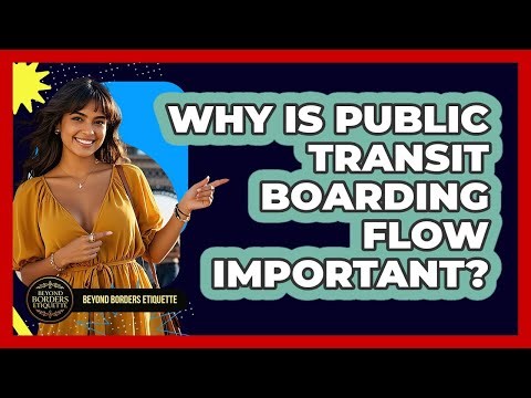 Why Is Public Transit Boarding Flow Important? - Beyond Borders Etiquette