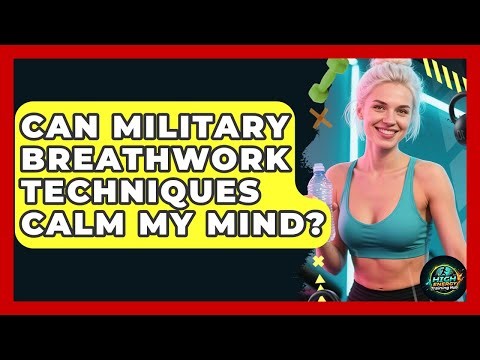 Can Military Breathwork Techniques Calm My Mind? - High Energy Training Hub