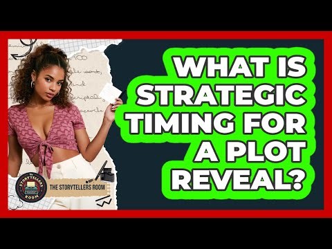What Is Strategic Timing for a Plot Reveal?