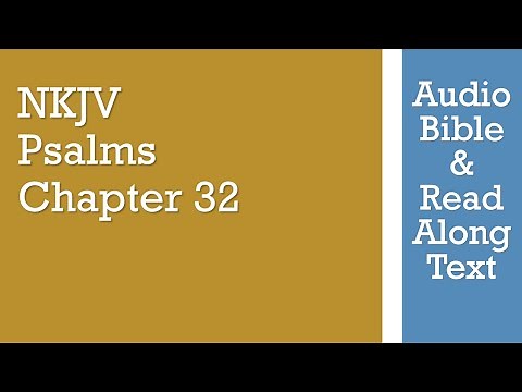 Psalm 32 - NKJV - (Audio Bible & Text)