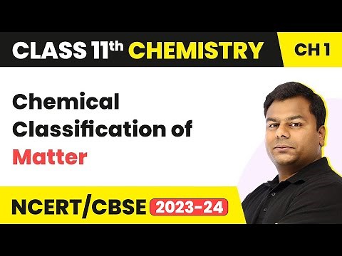 Chemical Classification of Matter | Class 11 Chemistry Chapter 1 | NCERT/JEE/NEET (2022-23)