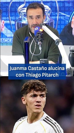 Juanma Castaño praises Thiago Pitarch | El Partidazo de COPE