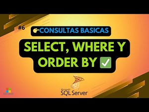 Consultas Básicas en SQL Server: SELECT, WHERE y ORDER BY