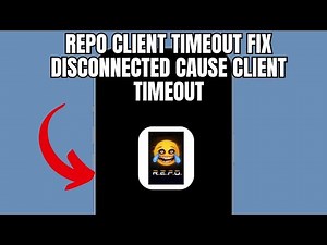 REPO Client Timeout Fix Disconnected Cause Client Timeout