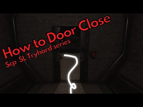 How to Door Close | The Scp SL Tryhard Guide
