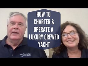 Crewed Yacht Charter Seminar: How to Charter & Operate a Luxury Crewed Yacht