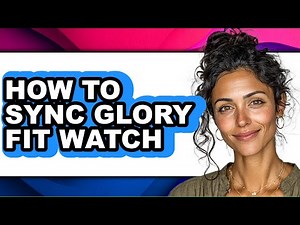 How to Sync Glory Fit Watch (updated)