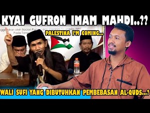 Kyai Gufron Resmi Jadi Tokoh Dunia Yang Dibutuhkan Untuk Pembebasan Palestina.?? Imam Mahdi..??