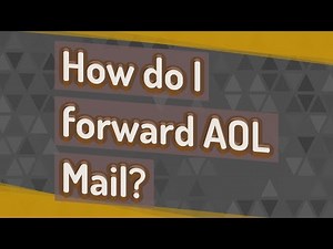 How do I forward AOL Mail?