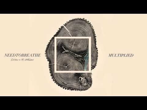 NEEDTOBREATHE - "Multiplied" [Official Audio]