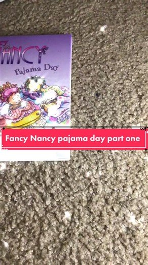 Fancy Nancy pajama day part one￼
