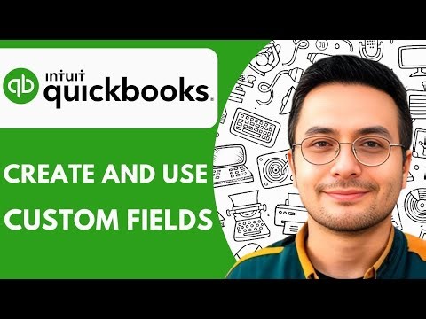 How to Create and Use Custom Fields in Quickbooks Online Advanced 2025