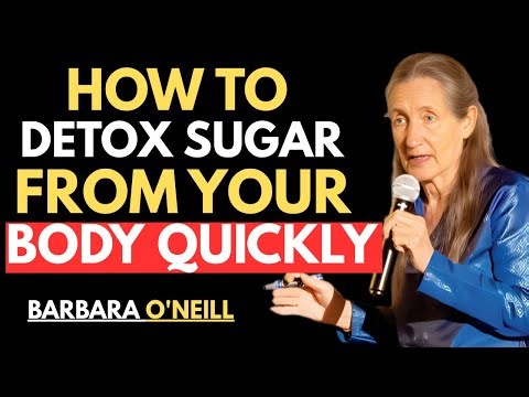 How To Detox Sugar From Your Body Quickly! | Barbara O’Neill