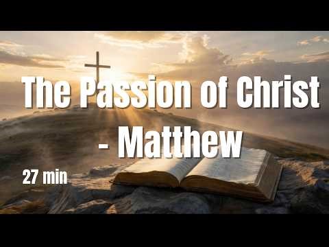 The Passion of Christ (Matthew 26–27) | Calm Bible Reading for Sleep