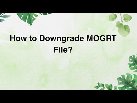 How to Downgrade MOGRT File?