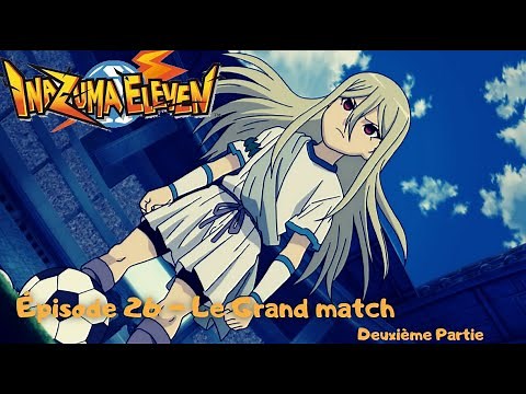 Inazuma Eleven Épisode 26 - Le grand match Deuxième partie VF 1080p HD