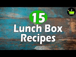 15 Quick & Easy Indian Lunch Box Recipes