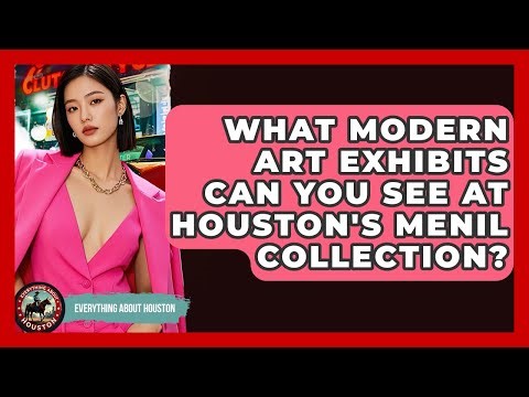 What Modern Art Exhibits Can You See At Houston's Menil Collection? - Everything About Houston