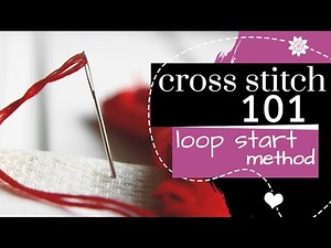 Cross Stitch 101: Loop Start | Embroidery Tutorial