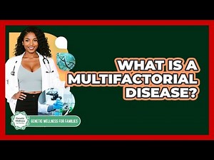 What Is A Multifactorial Disease? - Genetic Wellness for Families