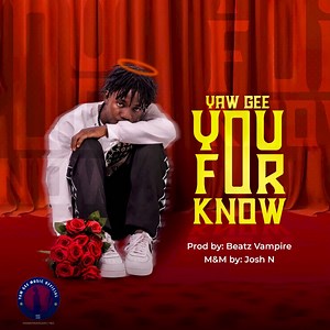 You For Know - Yaw Gee: Song Lyrics, Music Videos & Concerts