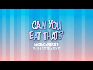 Can You Eat That? Easter