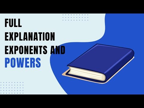 Full explanation on Exponents and Powers