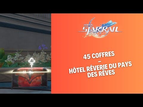 Les 45 coffres de l'Hôtel rêverie du pays des rêves | Honkai Star Rail