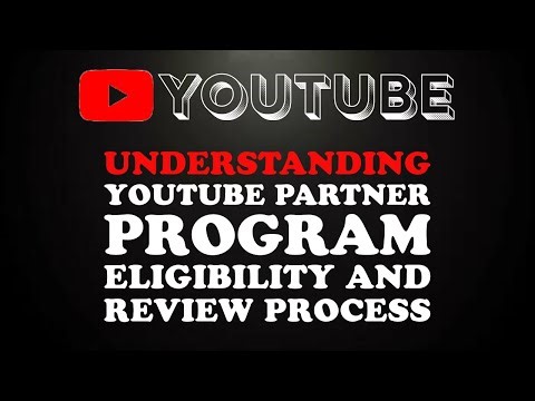Understanding YouTube Partner Program and The Review Process.