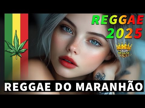 REGGAE INTERNACIONAL 2025 ♫ AS MELHORES DO REGGAE DO MARANHÃO ♫ REGGAE REMIX 2025 (SELEÇÃO TOP)