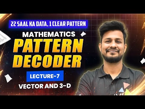 Mathematics Pattern Decoder Lecture 7 | 22 Years Data Analysis by Shan Sir | Decode the Exam Pattern