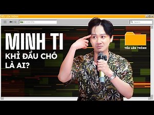 TẾU LÊN TRÌNH #2: KHỈ ĐẦU CHÓ LÀ AI? - MINH TI Saigon Tếu