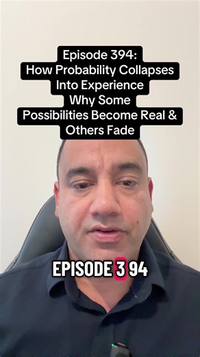 EPISODE 394 — HOW PROBABILITY COLLAPSES INTO EXPERIENCE Why Some Possibilities Become Real & Others Fade Reality does not select outcomes randomly. It collapses probabilities based on coherence. From a Field Mechanics perspective, experience emerges when probability becomes stable enough to render. Probability collapses into experience through: • signal consistency • identity stability • emotional regulation • perceptual alignment • capacity to hold continuity Possibilities do not compete equall