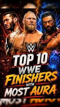 🔥Top 10 WWE Finishers With MOST AURA 💀 #WWE #Shorts