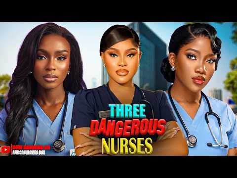 THREE DANGEROUS NURSE - DETOLA JONES, CHINENYE NNEBE | Nigerian Movies 2026 Latest Full Movies