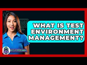 What Is Test Environment Management? - Next LVL Programming