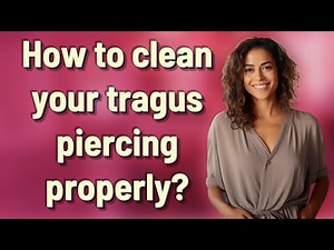 How to clean your tragus piercing properly?
