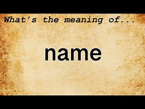 Name Meaning : Definition of Name