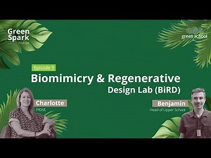 EP. 3: Biomimicry & Regenerative Design (BiRD) Lab (featuring Benjamin) | Green Spark Podcast