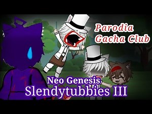 Slendytubbies 3 Neo Genesis (Parte 2) Gacha Club