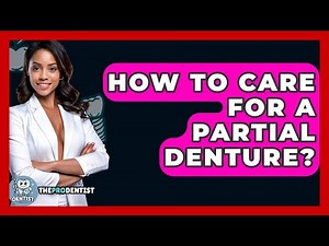 How To Care For A Partial Denture? - The Pro Dentist