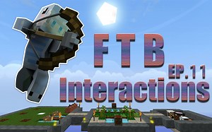 《我的世界《FTB Interactions 生存EP11-炼狱熔炉与蒸汽时代！》MC模组生存 小飞先生解说》
