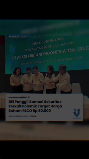 Bursa Efek Indonesia (BEI) telah meminta klarifikasi kepada PT Samuel Sekuritas Indonesia menyusul polemik yang muncul dari riset perusahaan sekuritas tersebut, khususnya terkait proyeksi target harga saham PT Abadi Lestari Indonesia Tbk (RLCO) yang disebut berpotensi mencapai Rp80.000 per saham. Direktur Perdagangan dan Pengaturan Anggota Bursa BEI Irvan Susandy mengatakan pemanggilan terhadap Samuel Sekuritas telah dilakukan. “Kita kalau nggak salah kita udah sempat panggil. Nanti saya mesti n