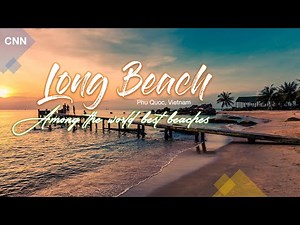 Long Beach (Bãi Trường) - One of the World's Best Beaches in Phu Quoc Island, Vietnam (CNN)