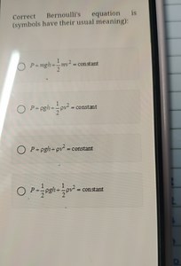 Correct Bernoulli's equation is (symbols have their usual meani... | Filo