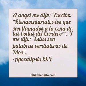 Explicación Apocalipsis 19:9. 'El ángel me dijo: "Escribe: "Bienaventurados los que son llamados a la cena de las bodas del Cordero"". Y me dijo: "Estas son palabras verdaderas de Dios".' - BibliaBendita