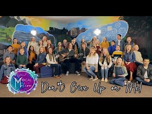 Don't Give Up on Me - Andy Grammer Cover by Vocal Motion Show Choir