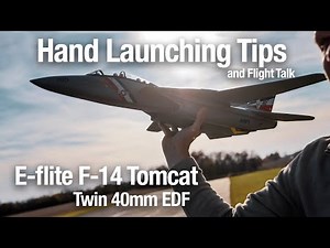 Hand Launching Tips & Flight Talk: E-flite F-14 Tomcat Twin 40mm EDF (4K)