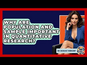 Why Are Population And Sample Important In Quantitative Research? - The Sociology Workshop